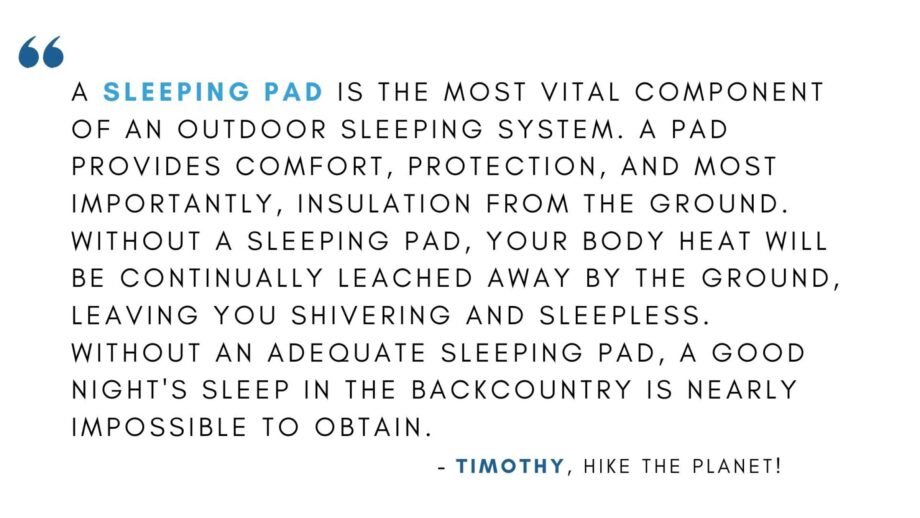 A sleeping pad will make for much more comfortable sleep while camping.